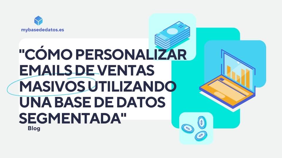 "Cómo personalizar emails de ventas masivos utilizando una base de datos segmentada"